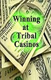 Winning at Tribal Casinos by Rita Durrett