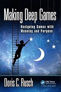 Making Deep Games: Designing Games with Meaning and Purpose-finelybook