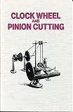 Wheel and Pinion Cutting in Horology: A Historical Guide: J. Malcolm Wild FBHI: 9781861262455 ...