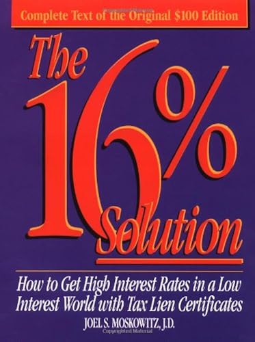 Download The 16% Solution: How to Get High Interest Rates in a Low Interest World With Tax Lien Certificates PDF