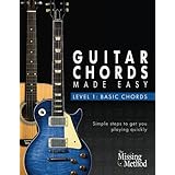 Guitar Chords Made Easy, Level 1 Basic Chords: Simple Steps to Get You Playing Guitar Chords Quickly (Volume 1)