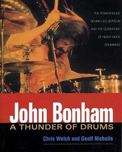John Bonham: A Thunder of Drums by Jeff Nicholls, Chris Welch, Geoff Nicholls
