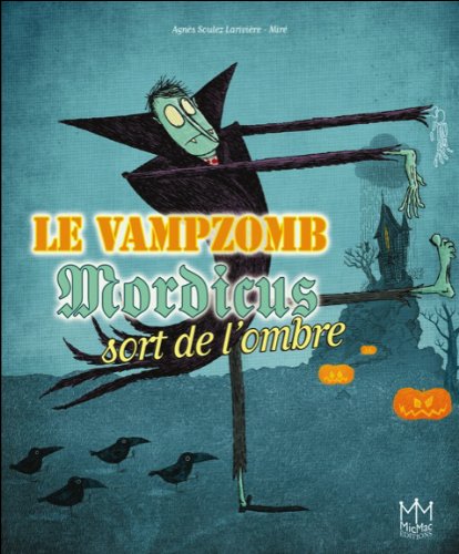 Le  vampzomb Mordicus sort de l'ombre