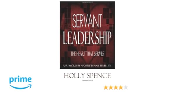 Servant Leadership The Heart That Serves Holly Spence - 