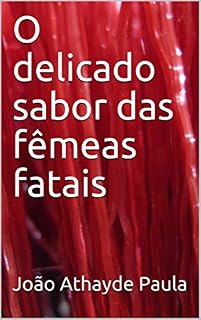 Livro O delicado sabor das fêmeas fatais