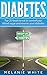 DIABETES: Top 20 foods to eat to control your blood sugar and reverse your diabetes by Melanie White