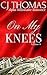 On My Knees Vol. 8: Alpha Billionaire Romance (A Shot of Romance)