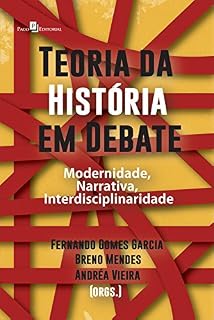Livro Teoria da História em debate: Modernidade, narrativa, interdisciplinaridade