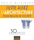 Image de Juste assez d'architecture pour briller en societe: Les 50 grands styles que vous devez connaitre