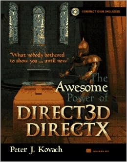 The Awesome Power of Direct3D/DirectX - The DirectX 7 Version, by Peter J. Kovach The Awesome Power of Direct3D/DirectX - The DirectX 7 Version, by Peter J. Kovach