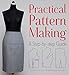 Practical Pattern Making: A Step-by-step Guide
