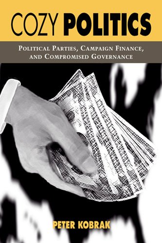 Cozy Politics: Political Parties, Campaign Finance, and...