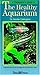 A Fishkeeper's Guide to the Healthy Aquarium by