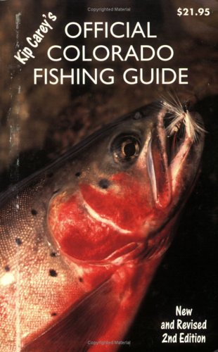 Kip Carey's Official Colorado Fishing Guide, 2nd Edition