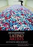 Encyclopedia of Latino Artists (Artists of the American Mosaic) by 