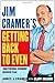 Jim Cramer's Getting Back to Even