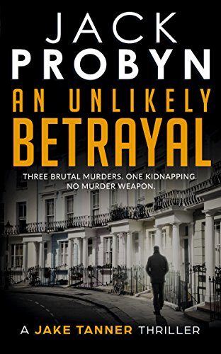 An Unlikely Betrayal: Jake Tanner Prequel Novella (Jake Tanner Thriller Series)