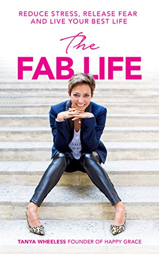 The Fab Life: Reduce Stress, Release Fear and Live Your Best Life