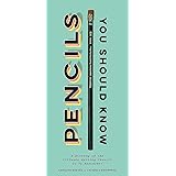 Pencils You Should Know: A History of the Ultimate Writing Utensil in 75 Anecdotes (Gift for Creatives, Vintage and Antique P