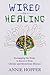 Wired for Healing - Remapping the Brain to Recover from Chronic and Mysterious Illnesses