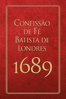 Livro Confissão de Fé Batista de Londres 1689