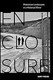 Gary Fields, "Enclosure: Palestinian Landscapes in a Historical Mirror" (U California Press, 2017)