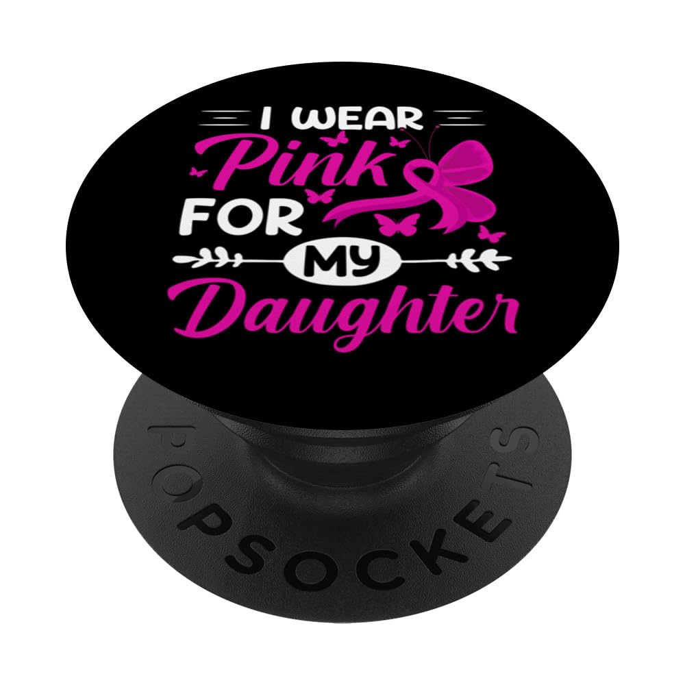 Wear Pink For-My Daughter Pink Butterfly Cancer Awareness PopSockets Adhesive PopGrip
