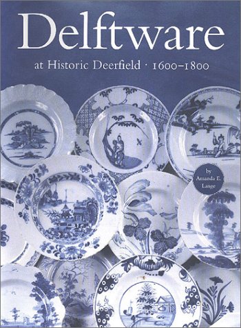 Delftware at Historic Deerfield 1600-1800 by 
