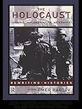 The Holocaust: Origins, Implementation, Aftermath (Rewriting Histories)