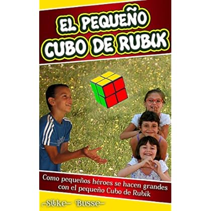 El pequeño Cubo de Rubik: Como pequeños héroes se hacen grandes con el pequeño Cubo de Rubik