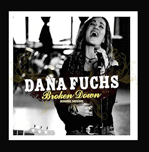 Dana Fuchs - Broken Down Acoustic Sessions - Zortam Music