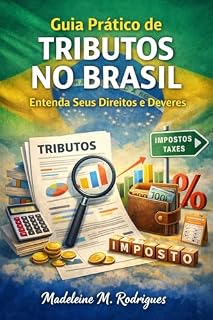Livro Guia Prático de Tributos no Brasil: Entenda Seus Direitos e Deveres Fiscais