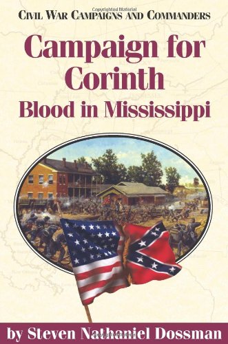 Campaign for Corinth: Blood in Mississippi (Civil War Campaigns And Commanders Series)