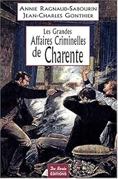 Les  grandes affaires criminelles de Charente