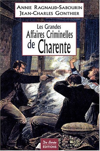 Les  grandes affaires criminelles de Charente