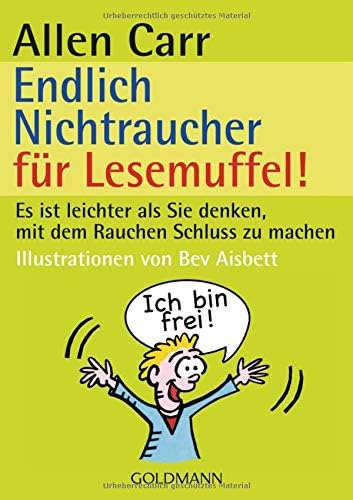 Endlich Nichtraucher für Lesemuffel!: Es ist leichter als Sie denken, mit dem Rauchen Schluss zu machen (German) Paperback – 10 Sept. 2007
