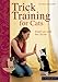 Trick Training for Cats: Smart Fun with the Clicker (Bringing You Closer)
