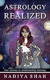 Astrology Realized: Your Journey to Understanding Astrology by Nadiya Shah, Ryan Kelson