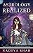 Astrology Realized: Your Journey to Understanding Astrology by Nadiya Shah, Ryan Kelson