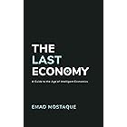 The Last Economy: A Guide to the Age of Intelligent Economics