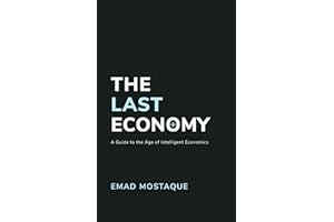 The Last Economy: A Guide to the Age of Intelligent Economics