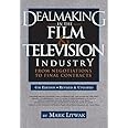 Dealmaking in the Film & Television Industry, 4th edition: From Negotiations to Final Contracts