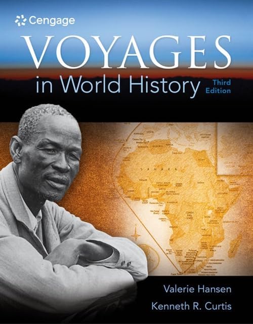 Voyages in World History, Volume I: Hansen, Valerie, Curtis, Ken