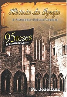 Livro HISTÓRIA DA IGREJA: DO PENTECOSTES A REFORMA PROTESTANTE