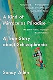 A Kind of Mirraculas Paradise: A True Story About