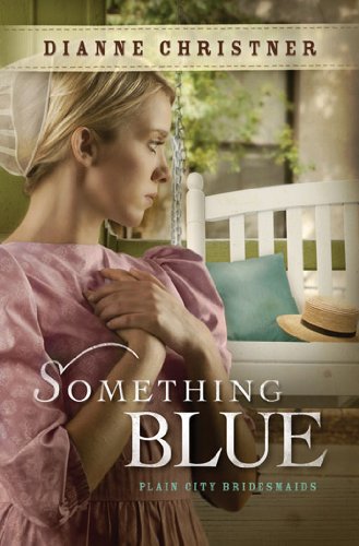 Something Blue (Plain City Bridesmaids, Book 3) (The Plain City Bridesmaids) by Dianne Christner