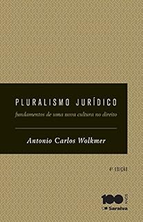 Livro Pluralismo Jurídico: Fundamentos de uma Nova Cultura do Direito - 4ª Edição 2015