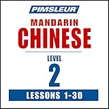 Chinese (Mandarin) Level 2: Learn to Speak and Understand Mandarin Chinese with Pimsleur Language Programs