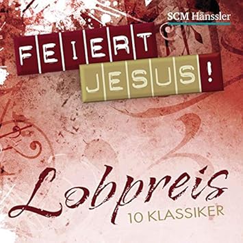 Feiert Jesus Lobpreis 10 Klassiker Frey Albert Amazon De Musik