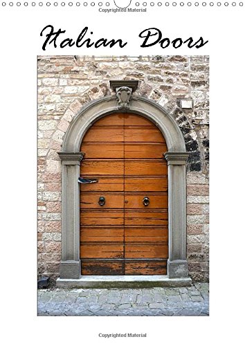 Italian Doors 2016: High-quality photo calendar with photographs of Italian doors, showing the different styles of architecture, beautifully captured ... Wyk - www.germanpix.net. (Calvendo Places) by 